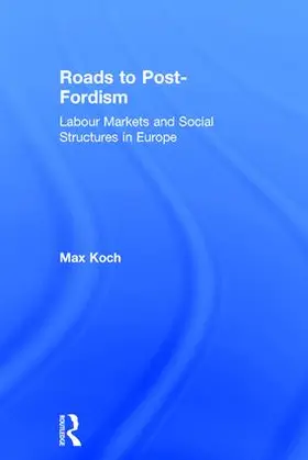 Koch | Roads to Post-Fordism | Buch | 978-0-7546-4308-1 | www.sack.de