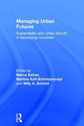 Keiner / Koll-Schretzenmayr / Schmid | Managing Urban Futures | Buch | 978-0-7546-4417-0 | sack.de