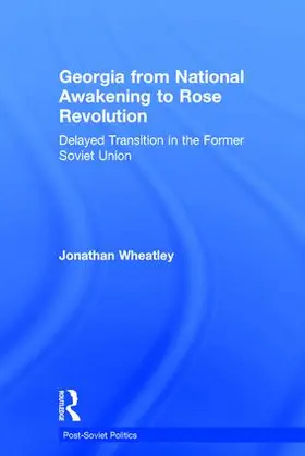 Wheatley | Georgia from National Awakening to Rose Revolution | Buch | 978-0-7546-4503-0 | sack.de