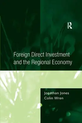 Jones / Wren |  Foreign Direct Investment and the Regional Economy | Buch |  Sack Fachmedien