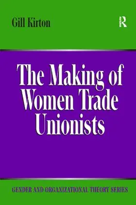 Kirton |  The Making of Women Trade Unionists | Buch |  Sack Fachmedien