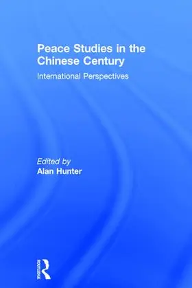 Hunter |  Peace Studies in the Chinese Century | Buch |  Sack Fachmedien
