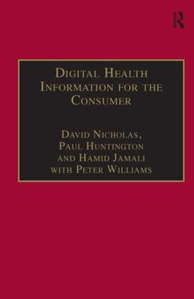 Nicholas / Jamali / Huntington | Digital Health Information for the Consumer | Buch | 978-0-7546-4803-1 | sack.de