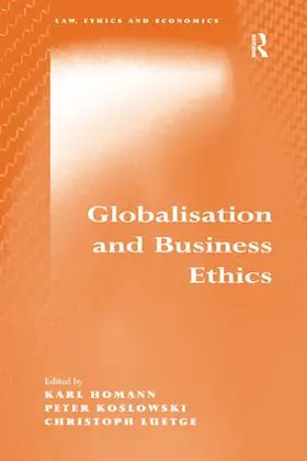 Homann / Koslowski / Luetge |  Globalisation and Business Ethics | Buch |  Sack Fachmedien