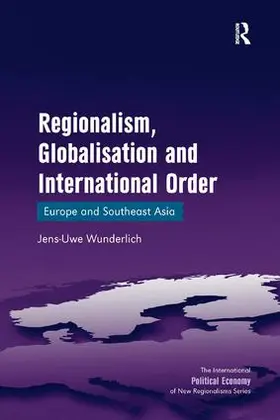 Wunderlich |  Regionalism, Globalisation and International Order | Buch |  Sack Fachmedien