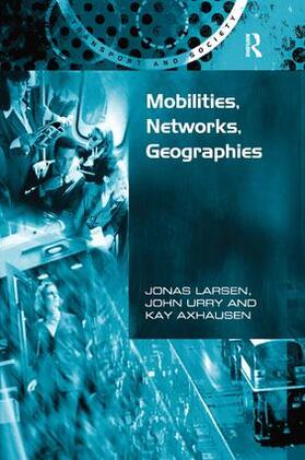 Larsen / Urry | Mobilities, Networks, Geographies | Buch | 978-0-7546-4882-6 | sack.de