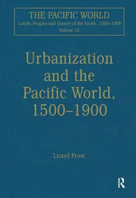 Frost |  Urbanization and the Pacific World, 1500-1900 | Buch |  Sack Fachmedien