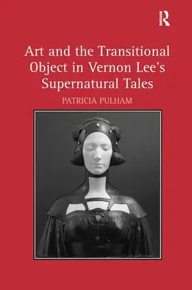 Pulham |  Art and the Transitional Object in Vernon Lee's Supernatural Tales | Buch |  Sack Fachmedien