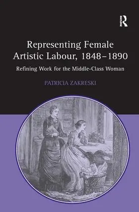 Zakreski |  Representing Female Artistic Labour, 1848-1890 | Buch |  Sack Fachmedien