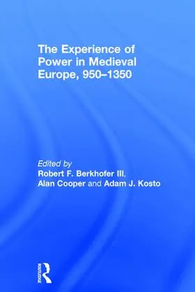 Berkhofer III / Cooper / Kosto |  The Experience of Power in Medieval Europe, 950-1350 | Buch |  Sack Fachmedien