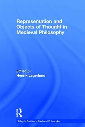 Lagerlund |  Representation and Objects of Thought in Medieval Philosophy | Buch |  Sack Fachmedien