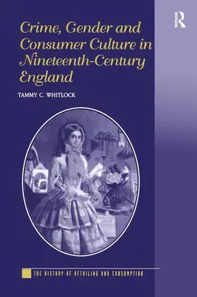 Whitlock |  Crime, Gender and Consumer Culture in Nineteenth-Century England | Buch |  Sack Fachmedien