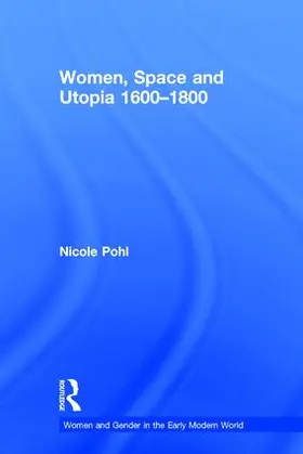 Pohl |  Women, Space and Utopia 1600-1800 | Buch |  Sack Fachmedien