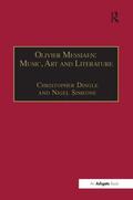 Dingle / Simeone |  Olivier Messiaen: Music, Art and Literature | Buch |  Sack Fachmedien