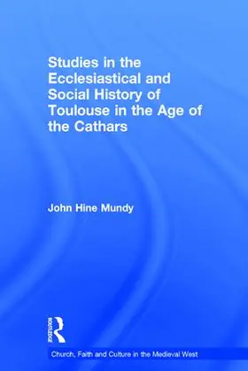 Mundy |  Studies in the Ecclesiastical and Social History of Toulouse in the Age of the Cathars | Buch |  Sack Fachmedien