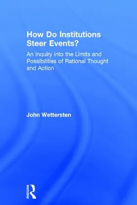 Wettersten | How Do Institutions Steer Events? | Buch | 978-0-7546-5357-8 | www.sack.de