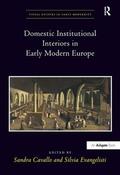 Cavallo / Evangelisti |  Domestic Institutional Interiors in Early Modern Europe | Buch |  Sack Fachmedien