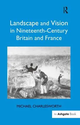 Charlesworth |  Landscape and Vision in Nineteenth-Century Britain and France | Buch |  Sack Fachmedien