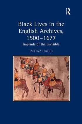 Habib |  Black Lives in the English Archives, 1500-1677 | Buch |  Sack Fachmedien