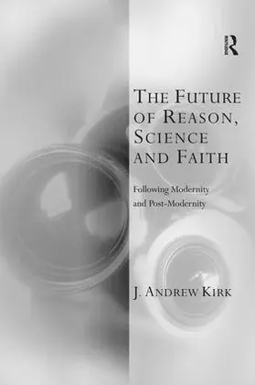Kirk |  The Future of Reason, Science and Faith | Buch |  Sack Fachmedien