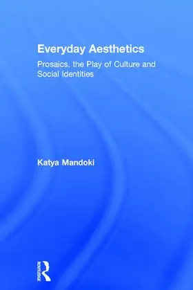 Mandoki |  Everyday Aesthetics | Buch |  Sack Fachmedien