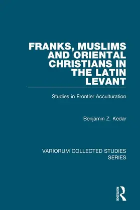 Kedar |  Franks, Muslims and Oriental Christians in the Latin Levant | Buch |  Sack Fachmedien