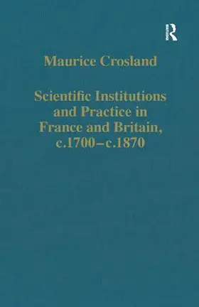 Crosland |  Scientific Institutions and Practice in France and Britain, c.1700–c.1870 | Buch |  Sack Fachmedien