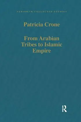 Crone | From Arabian Tribes to Islamic Empire | Buch | 978-0-7546-5925-9 | www.sack.de