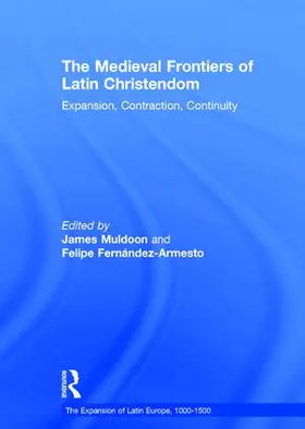 Fernandez-Armesto / Muldoon | The Medieval Frontiers of Latin Christendom | Buch | 978-0-7546-5973-0 | sack.de