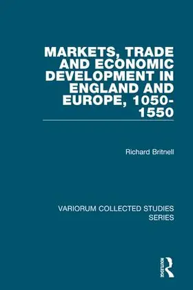 Britnell |  Markets, Trade and Economic Development in England and Europe, 1050-1550 | Buch |  Sack Fachmedien