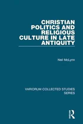 McLynn |  Christian Politics and Religious Culture in Late Antiquity | Buch |  Sack Fachmedien