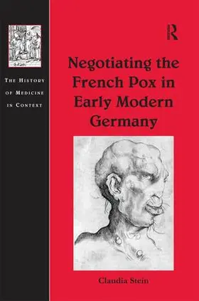 Stein |  Negotiating the French Pox in Early Modern Germany | Buch |  Sack Fachmedien