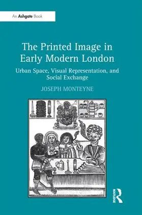 Monteyne |  The Printed Image in Early Modern London | Buch |  Sack Fachmedien