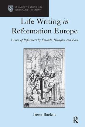 Backus |  Life Writing in Reformation Europe | Buch |  Sack Fachmedien