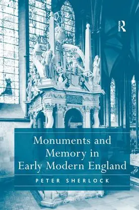 Sherlock |  Monuments and Memory in Early Modern England | Buch |  Sack Fachmedien