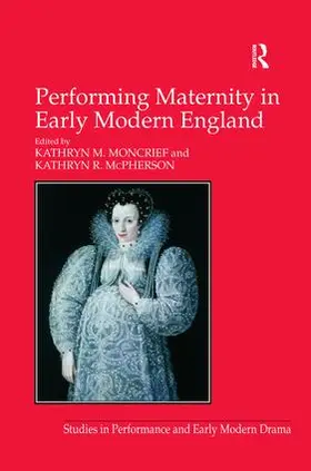 McPherson / Moncrief |  Performing Maternity in Early Modern England | Buch |  Sack Fachmedien
