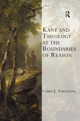 Firestone |  Kant and Theology at the Boundaries of Reason | Buch |  Sack Fachmedien