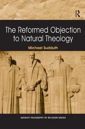 Sudduth |  The Reformed Objection to Natural Theology | Buch |  Sack Fachmedien