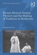 Um |  Korean Musical Drama: P'Ansori and the Making of Tradition in Modernity | Buch |  Sack Fachmedien