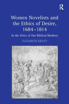 Kraft |  Women Novelists and the Ethics of Desire, 1684-1814 | Buch |  Sack Fachmedien