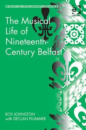 Johnston / Plummer |  The Musical Life of Nineteenth-Century Belfast | Buch |  Sack Fachmedien