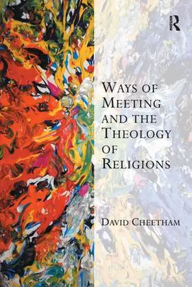 Cheetham |  Ways of Meeting and the Theology of Religions | Buch |  Sack Fachmedien