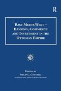 Fraser / Cottrell |  East Meets West - Banking, Commerce and Investment in the Ottoman Empire | Buch |  Sack Fachmedien