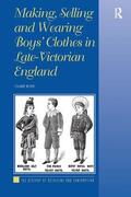 Rose |  Making, Selling and Wearing Boys' Clothes in Late-Victorian England | Buch |  Sack Fachmedien