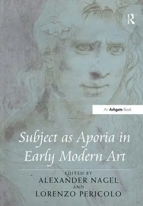 Nagel / Pericolo |  Subject as Aporia in Early Modern Art | Buch |  Sack Fachmedien