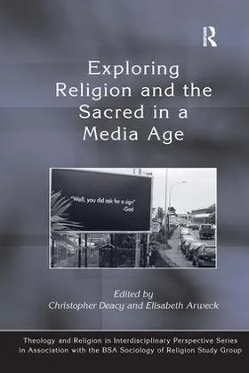 Arweck / Deacy |  Exploring Religion and the Sacred in a Media Age | Buch |  Sack Fachmedien