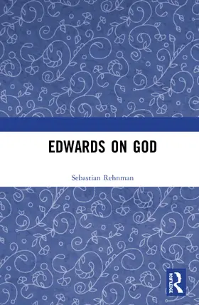 Rehnman | Edwards on God | Buch | 978-0-7546-6529-8 | sack.de