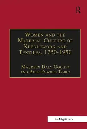 Goggin / Tobin |  Women and the Material Culture of Needlework and Textiles, 1750-1950 | Buch |  Sack Fachmedien