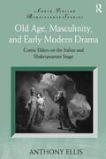 Ellis |  Old Age, Masculinity, and Early Modern Drama | Buch |  Sack Fachmedien