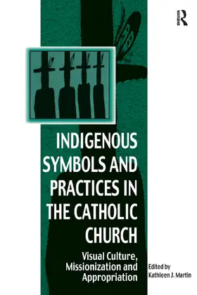 Martin |  Indigenous Symbols and Practices in the Catholic Church | Buch |  Sack Fachmedien